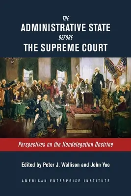 Der Verwaltungsstaat vor dem Obersten Gerichtshof: Perspektiven der Nichtdelegationsdoktrin - The Administrative State Before the Supreme Court: Perspectives on the Nondelegation Doctrine