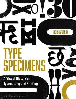 Schriftproben: Eine visuelle Geschichte des Schriftsatzes und Drucks - Type Specimens: A Visual History of Typesetting and Printing
