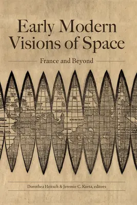 Frühmoderne Visionen vom Raum: Frankreich und darüber hinaus - Early Modern Visions of Space: France and Beyond