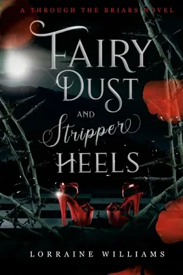 Feenstaub und Stripperinnen-Absätze: Ein Roman über die Briars - Fairy Dust and Stripper Heels: A Through The Briars Novel