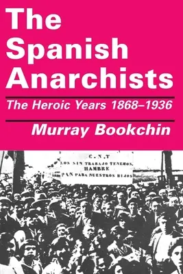 Die spanischen Anarchisten: Die heroischen Jahre 1868-1936 - The Spanish Anarchists: The Heroic Years 1868-1936