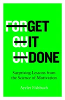 Get it Done - Überraschende Lektionen aus der Wissenschaft der Motivation - Get it Done - Surprising Lessons from the Science of Motivation