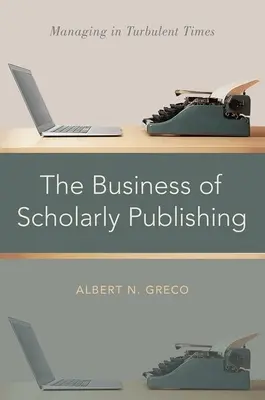 The Business of Scholarly Publishing: Management in turbulenten Zeiten - The Business of Scholarly Publishing: Managing in Turbulent Times