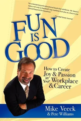 Spaß ist gut: Wie Sie Freude und Leidenschaft an Ihrem Arbeitsplatz und in Ihrer Karriere wecken können - Fun Is Good: How to Create Joy and Passion in Your Workplace and Career