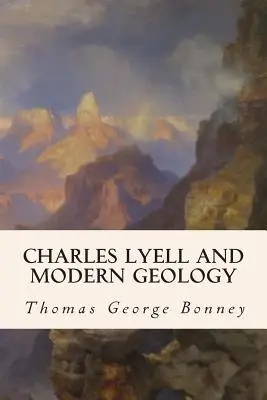 Charles Lyell und die moderne Geologie - Charles Lyell and Modern Geology