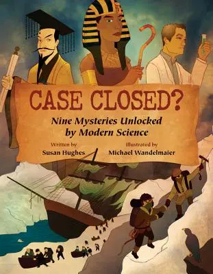 Fall abgeschlossen? Neun Rätsel, die die moderne Wissenschaft gelöst hat - Case Closed?: Nine Mysteries Unlocked by Modern Science