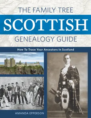 Der Stammbaum - Leitfaden zur schottischen Genealogie: Wie Sie Ihre Vorfahren in Schottland zurückverfolgen - The Family Tree Scottish Genealogy Guide: How to Trace Your Ancestors in Scotland