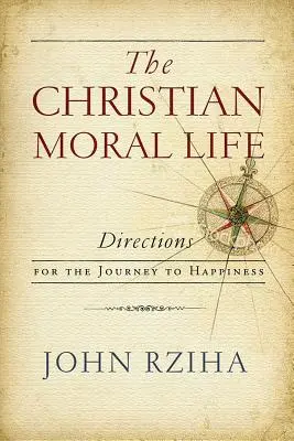 Das christliche sittliche Leben: Wegweiser für die Reise zum Glücklichsein - The Christian Moral Life: Directions for the Journey to Happiness