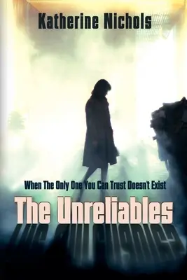 Die Unzuverlässigen: Wenn es den Einzigen, dem man vertrauen kann, nicht gibt - The Unreliables: When The Only One You Can Trust Doesn't Exist