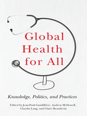 Globale Gesundheit für alle: Wissen, Politik und Praktiken - Global Health for All: Knowledge, Politics, and Practices