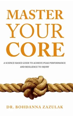 Meistere deinen Kern: Ein wissenschaftlich fundierter Leitfaden für Spitzenleistung und Verletzungsresistenz - Master Your Core: A Science-Based Guide to Achieve Peak Performance and Resilience to Injury