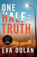 Eine halbe Wahrheit - 'JEDER sollte Eva Dolan lesen' Mark Billingham - One Half Truth - 'EVERYONE should read Eva Dolan' Mark Billingham