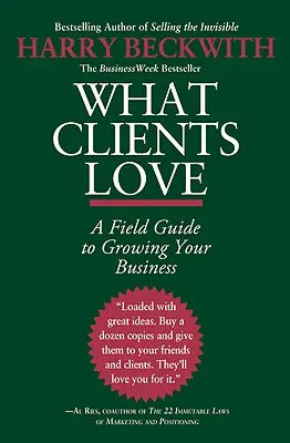 Was Kunden lieben: Ein Leitfaden für das Wachstum Ihres Unternehmens - What Clients Love: A Field Guide to Growing Your Business