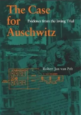 Der Fall Auschwitz: Beweise aus dem Irving-Prozess - The Case for Auschwitz: Evidence from the Irving Trial