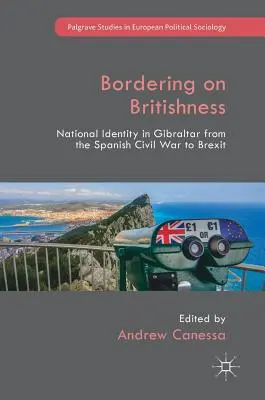 An der Grenze zum Britischen: Nationale Identität in Gibraltar vom Spanischen Bürgerkrieg bis zum Brexit - Bordering on Britishness: National Identity in Gibraltar from the Spanish Civil War to Brexit