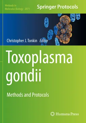 Toxoplasma Gondii: Methoden und Protokolle - Toxoplasma Gondii: Methods and Protocols