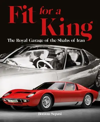 Fit für einen König: Die königliche Garage der Schahs von Iran - Fit for a King: The Royal Garage of the Shahs of Iran