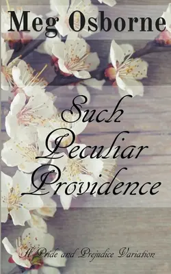 Eine seltsame Vorsehung: Eine „Stolz und Vorurteil“-Variation - Such Peculiar Providence: A Pride and Prejudice Variation