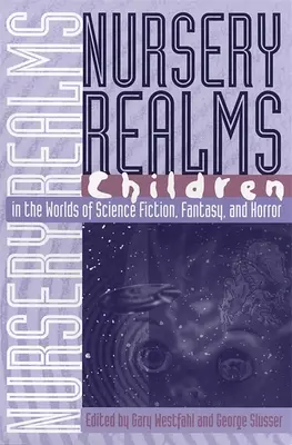 Nursery Realms: Kinder in den Welten von Science Fiction, Fantasy und Horror - Nursery Realms: Children in the Worlds of Science Fiction, Fantasy, and Horror