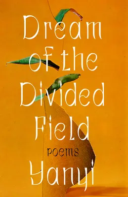 Traum vom geteilten Feld: Gedichte - Dream of the Divided Field: Poems