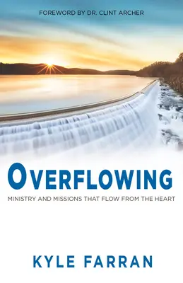 Überfließen: Dienst und Missionen, die aus dem Herzen fließen - Overflowing: Ministry and Missions That Flow from the Heart