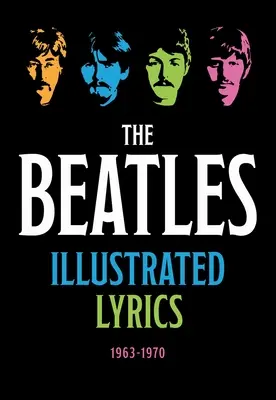 Illustrierte Songtexte der Beatles: 1963 1970 - The Beatles Illustrated Lyrics: 1963 1970