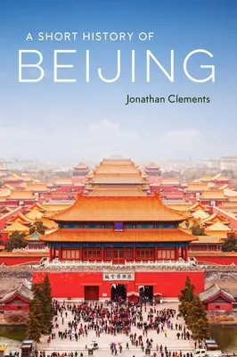 Eine kurze Geschichte von Peking - A Short History of Beijing