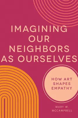 Wir stellen uns unsere Nachbarn wie uns selbst vor: Wie Kunst Empathie formt - Imagining Our Neighbors as Ourselves: How Art Shapes Empathy