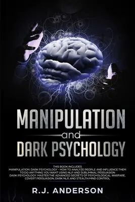 Manipulation und dunkle Psychologie: 2 Manuskripte - Wie man Menschen analysiert und sie dazu bringt, alles zu tun, was man will ... NLP und dunkle kognitive Verhaltenspsychologie - Manipulation and Dark Psychology: 2 Manuscripts - How to Analyze People and Influence Them to Do Anything You Want ... NLP, and Dark Cognitive Behavio