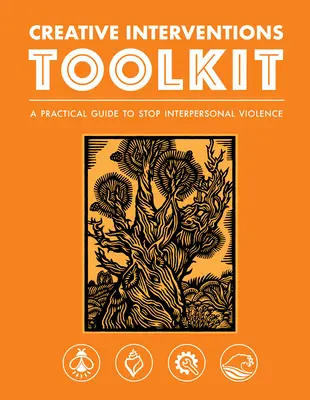 Werkzeugkasten für kreative Interventionen: Ein praktischer Leitfaden zur Beendigung zwischenmenschlicher Gewalt - Creative Interventions Toolkit: A Practical Guide to Stop Interpersonal Violence