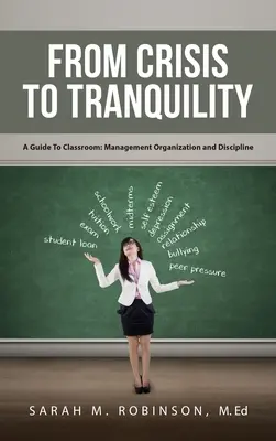 Von der Krise zur Gelassenheit: Ein Leitfaden für das Klassenzimmer: Management, Organisation und Disziplin - From Crisis To Tranquility: A Guide To Classroom: Management Organization And Discipline