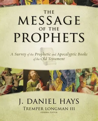 Die Botschaft der Propheten: Ein Überblick über die prophetischen und apokalyptischen Bücher des Alten Testaments - The Message of the Prophets: A Survey of the Prophetic and Apocalyptic Books of the Old Testament