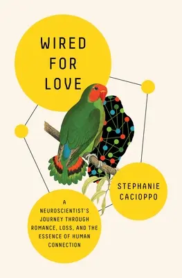 Verdrahtet für die Liebe: Die Reise eines Neurowissenschaftlers durch Romantik, Verlust und die Essenz der menschlichen Verbindung - Wired for Love: A Neuroscientist's Journey Through Romance, Loss, and the Essence of Human Connection