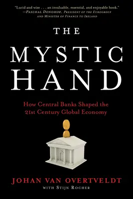 Die geheimnisvolle Hand: Wie Zentralbanken die Weltwirtschaft des 21. Jahrhunderts geformt haben - The Mystic Hand: How Central Banks Shaped the 21st Century Global Economy