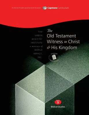 Das alttestamentliche Zeugnis für Christus und sein Reich, Student Workbook: Capstone Modul 9, Englisch - The Old Testament Witness to Christ and His Kingdom, Student Workbook: Capstone Module 9, English