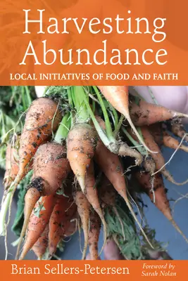 Die Fülle ernten: Lokale Initiativen für Ernährung und Glaube - Harvesting Abundance: Local Initiatives of Food and Faith