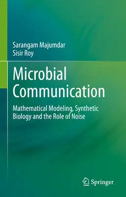 Mikrobielle Kommunikation: Mathematische Modellierung, Synthetische Biologie und die Rolle des Lärms - Microbial Communication: Mathematical Modeling, Synthetic Biology and the Role of Noise