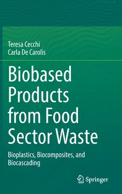 Biobasierte Produkte aus Abfällen des Lebensmittelsektors - Biokunststoffe, Biokomposite und Biokaskadierung - Biobased Products from Food Sector Waste - Bioplastics, Biocomposites, and Biocascading