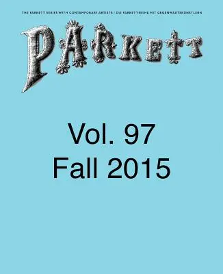 Parkett Nr. 97: Andrea Bttner, Abraham Cruzvillegas, Camille Henrot, Hito Steyerl und mehr - Parkett No. 97: Andrea Bttner, Abraham Cruzvillegas, Camille Henrot, Hito Steyerl and More