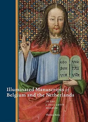 Illuminierte Manuskripte aus Belgien und den Niederlanden im J. Paul Getty Museum - Illuminated Manuscripts from Belgium and the Netherlands in the J. Paul Getty Museum