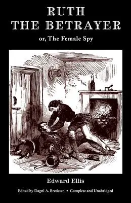 Rut, die Verräterin; oder: Die Spionin (Valancourt Classics) - Ruth the Betrayer; or, The Female Spy (Valancourt Classics)