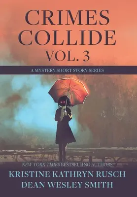 Crimes Collide, Band 3: Eine Mystery-Kurzgeschichtenreihe - Crimes Collide, Vol. 3: A Mystery Short Story Series