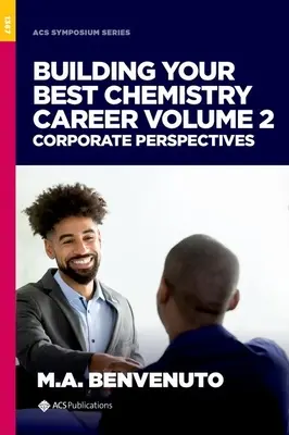 Aufbau Ihrer besten Chemiekarriere, Band 2: Perspektiven für Unternehmen - Building Your Best Chemistry Career, Volume 2: Corporate Perspectives