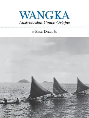 Wangka: Die Ursprünge der austronesischen Kanus - Wangka: Austronesian Canoe Origins