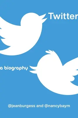 Zwitschern: Eine Biographie - Twitter: A Biography