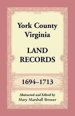 York County, Virginia Grundbucheintragungen, 1694-1713 - York County, Virginia Land Records, 1694-1713