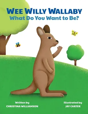 Kleiner Willy Wallaby: Was möchtest du werden? - Wee Willy Wallaby: What Do You Want to Be?