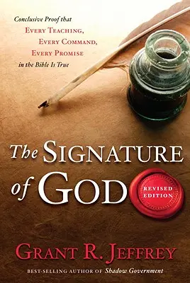 Die Handschrift Gottes: Der schlüssige Beweis, dass jede Lehre, jeder Befehl und jede Verheißung der Bibel wahr ist - The Signature of God: Conclusive Proof That Every Teaching, Every Command, Every Promise in the Bible Is True