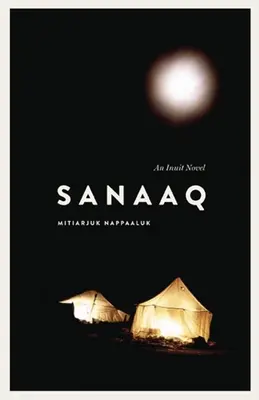 Sanaaq: Ein Inuit-Roman - Sanaaq: An Inuit Novel