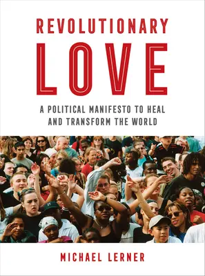 Revolutionäre Liebe: Ein politisches Manifest zur Heilung und Verwandlung der Welt - Revolutionary Love: A Political Manifesto to Heal and Transform the World